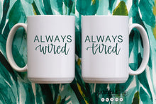 Load image into Gallery viewer, Always Tired Always Wired SVG Cut File