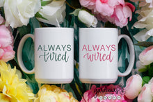 Load image into Gallery viewer, Always Tired Always Wired SVG Cut File