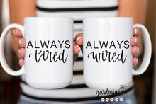Load image into Gallery viewer, Always Tired Always Wired SVG Cut File