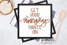 Load image into Gallery viewer, Get Your Thanksgiving Pants On SVG Cut File