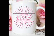 Load image into Gallery viewer, I Put the Grand in Grandma SVG Cut File