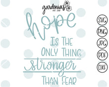 Load image into Gallery viewer, Hope is the Only thing Stronger than Fear SVG Cut File