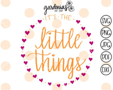 Load image into Gallery viewer, It's the Little Things SVG Cut File