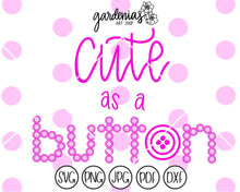 Load image into Gallery viewer, Cute as a Button SVG Cut File