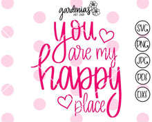 Load image into Gallery viewer, You are my Happy Place SVG Cut File