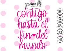 Load image into Gallery viewer, Contigo Hasta el fin del Mundo SVG Cut File