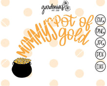 Load image into Gallery viewer, Mommy's Pot of Gold SVG Cut File