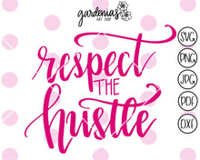 Load image into Gallery viewer, Respect the Hustle SVG Cut File