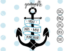 Load image into Gallery viewer, You Are My Anchor SVG Cut File