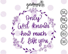 Load image into Gallery viewer, Only God Knows How Much I Love You SVG Cut File