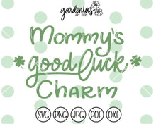 Load image into Gallery viewer, Mommy's Good Luck Charm SVG Cut File