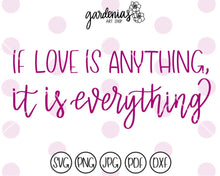 Load image into Gallery viewer, If Love is Anything It is Everything SVG Cut File