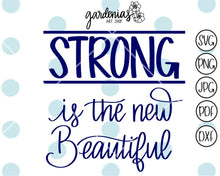 Load image into Gallery viewer, Strong is the new Beautiful SVG Cut File