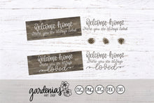 Load image into Gallery viewer, Welcome Home Where You Are Always Loved SVG Cut File