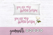 Load image into Gallery viewer, You are My Favorite Person SVG Cut File