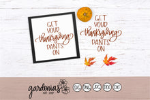 Load image into Gallery viewer, Get Your Thanksgiving Pants On SVG Cut File