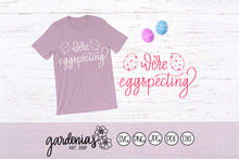 Load image into Gallery viewer, We're Eggspecting SVG Cut File