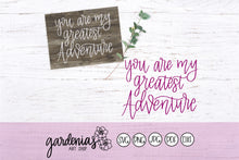 Load image into Gallery viewer, You are my Greatest Adventure SVG Cut File