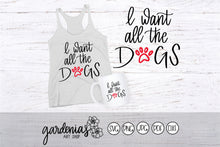 Load image into Gallery viewer, I Want All the Dogs SVG Cut File