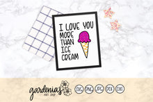 Load image into Gallery viewer, I Love You More Than Ice Cream SVG Cut File