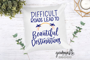 Difficult Roads Lead to Beautiful Destinations SVG Cut File