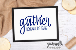 Gather Somewhere Else SVG Cut File