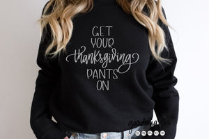 Get Your Thanksgiving Pants On SVG Cut File