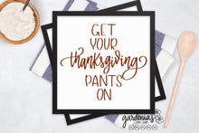 Load image into Gallery viewer, Get Your Thanksgiving Pants On SVG Cut File
