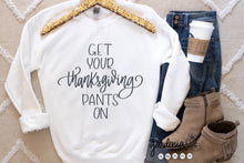 Load image into Gallery viewer, Get Your Thanksgiving Pants On SVG Cut File
