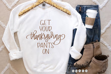 Load image into Gallery viewer, Get Your Thanksgiving Pants On SVG Cut File
