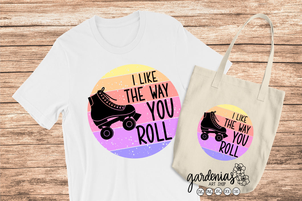 I Like the Way You Roll - Roller Skates SVG Cut File