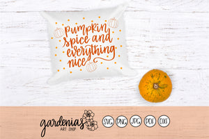 Pumpkin Spice and Everything Nice SVG Cut File