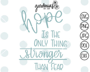 Hope is the Only thing Stronger than Fear SVG Cut File