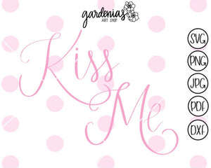 Kiss Me SVG Cut File