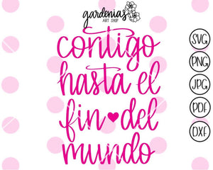 Contigo Hasta el fin del Mundo SVG Cut File