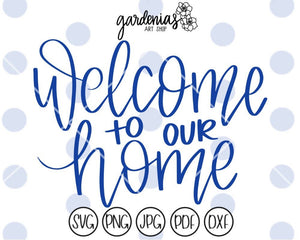 Welcome to Our Home SVG Cut File