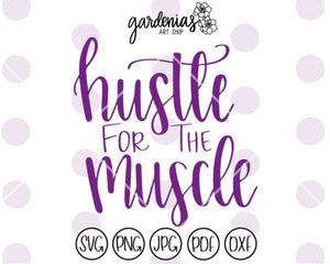 Hustle for the Muscle SVG Cut File