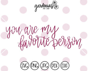 You are My Favorite Person SVG Cut File