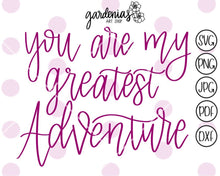 Load image into Gallery viewer, You are my Greatest Adventure SVG Cut File
