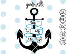 Load image into Gallery viewer, You Are My Anchor SVG Cut File
