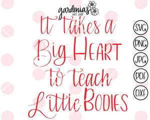 It Takes a Big Heart to Teach Little Minds SVG Cut File