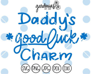 Daddy's Good Luck Charm SVG Cut File