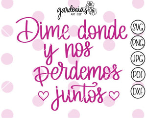 Dime Donde y Nos Perdemos Juntos SVG Cut File