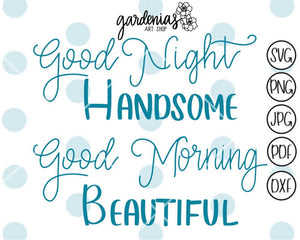 Good Morning Beautiful and Good Night Handsome SVG Cut Files