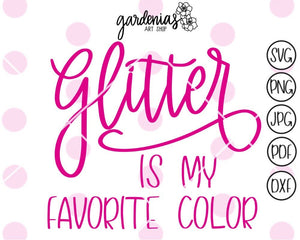 Glitter is my Favorite Color SVG Cut File