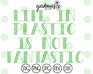 Life in Plastic is Not Fantastic SVG Cut File