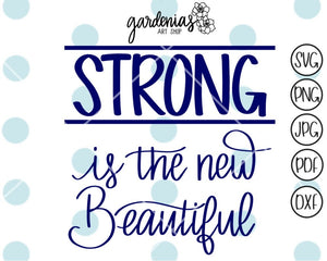 Strong is the new Beautiful SVG Cut File