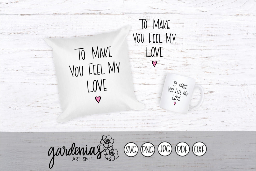 Make You Feel My Love SVG Cut File