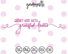 Load image into Gallery viewer, Gather Here with Grateful Hearts SVG Cut File
