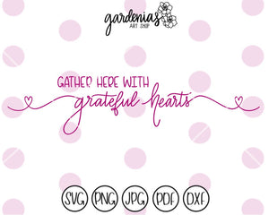 Gather Here with Grateful Hearts SVG Cut File